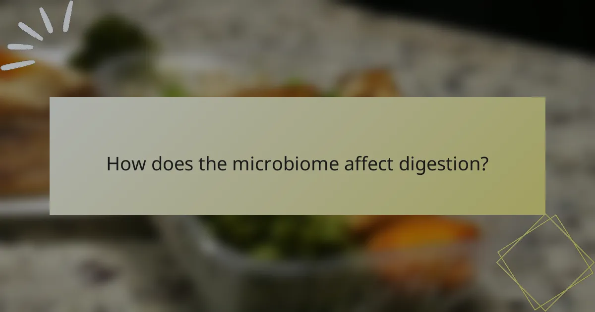 How does the microbiome affect digestion?