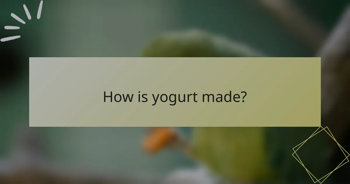 How is yogurt made?