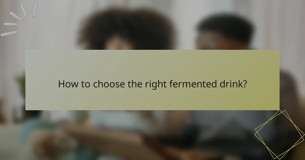 How to choose the right fermented drink?