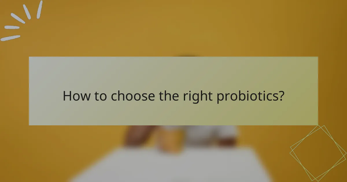 How to choose the right probiotics?