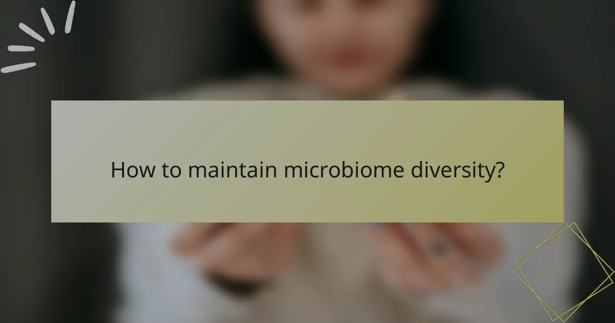 How to maintain microbiome diversity?