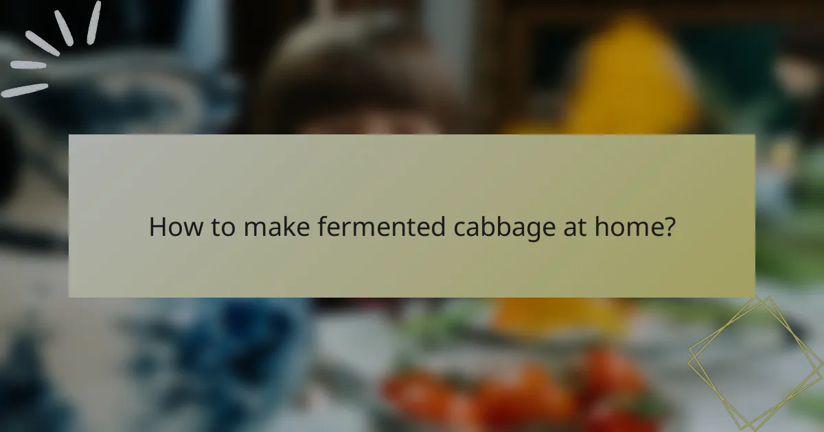 How to make fermented cabbage at home?