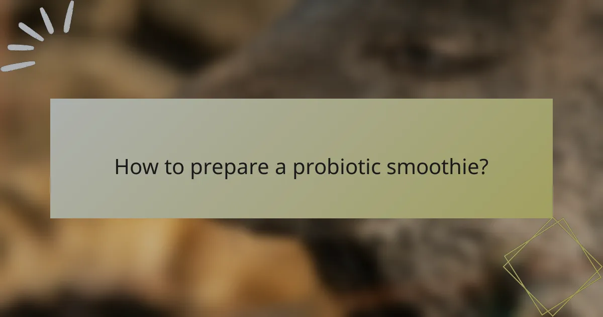 How to prepare a probiotic smoothie?
