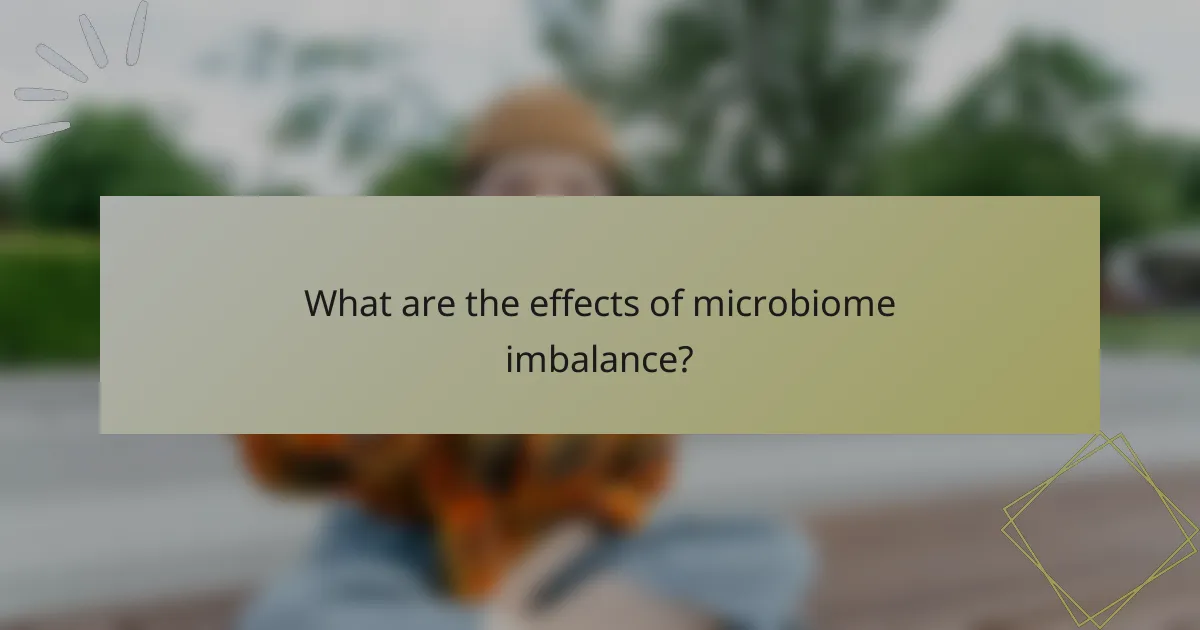 What are the effects of microbiome imbalance?