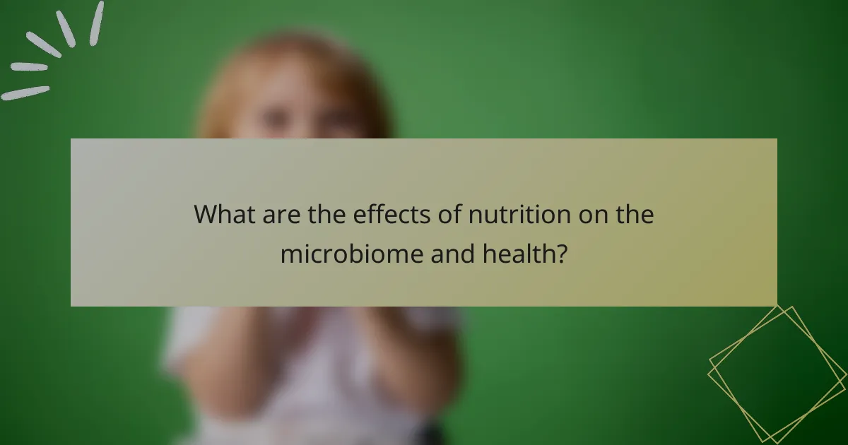 What are the effects of nutrition on the microbiome and health?