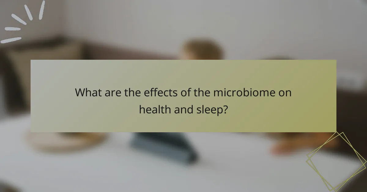 What are the effects of the microbiome on health and sleep?