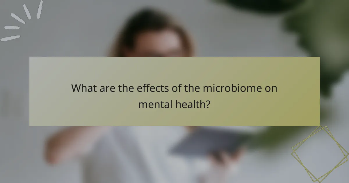 What are the effects of the microbiome on mental health?