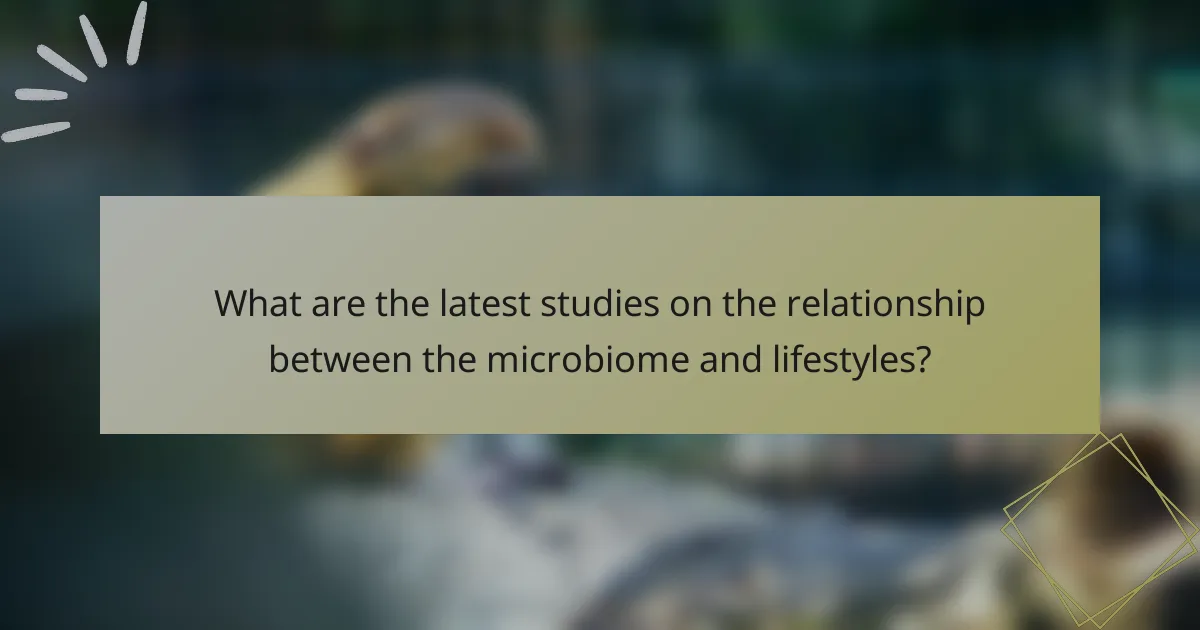 What are the latest studies on the relationship between the microbiome and lifestyles?
