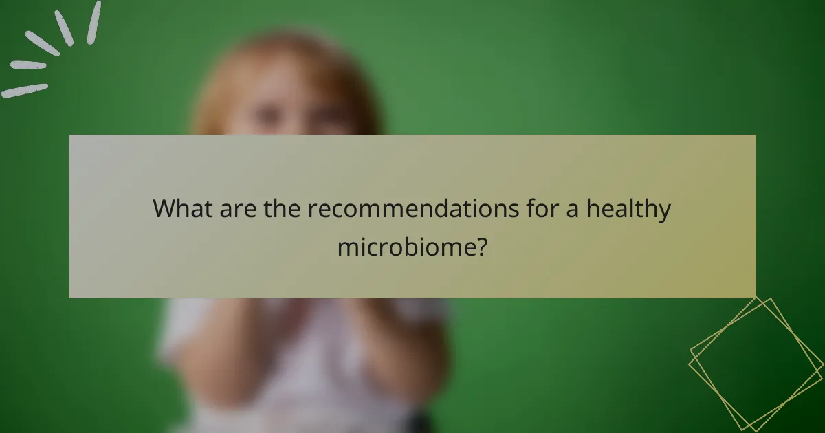 What are the recommendations for a healthy microbiome?