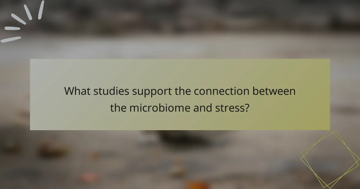 What studies support the connection between the microbiome and stress?